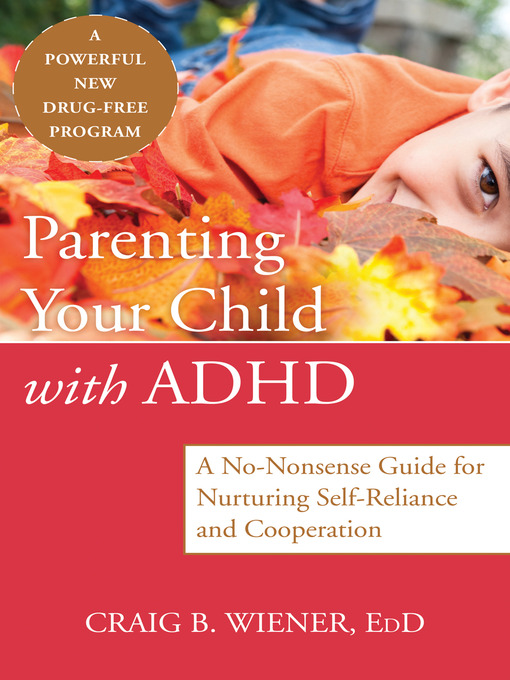 Title details for Parenting Your Child with ADHD by Craig Wiener - Wait list